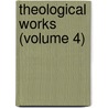 Theological Works (Volume 4) by Isaac Barrow