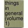 Things In General (Volume 1) door Unknown Author