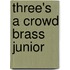 Three's A Crowd Brass Junior