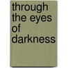 Through The Eyes Of Darkness door Eleanor T. Beaty