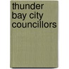 Thunder Bay City Councillors by Not Available