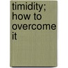 Timidity; How To Overcome It by Kenneth H. Blanchard