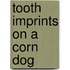 Tooth Imprints On A Corn Dog
