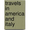 Travels in America and Italy door Francois-Rene de Chateaubriand