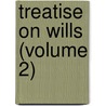 Treatise on Wills (Volume 2) door Thomas Jarman