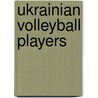 Ukrainian Volleyball Players by Not Available
