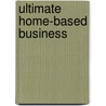 Ultimate Home-Based Business door James Stephenson
