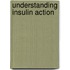 Understanding Insulin Action