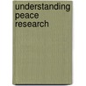 Understanding Peace Research door Magnus Oberg