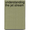 Understanding The Jet Stream by Ged Dunkel