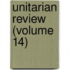Unitarian Review (Volume 14) door General Books
