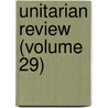 Unitarian Review (Volume 29) by Joseph Henry Allen