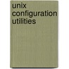 Unix Configuration Utilities by Not Available