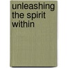 Unleashing The Spirit Within by Melinda N. Cook-Carpenter