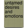 Untamed Desires And Emotions door Deanna Marie