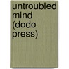 Untroubled Mind (Dodo Press) door Herbert J. Hall