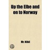 Up The Elbe And On To Norway door Mr. Nihil