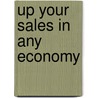 Up Your Sales In Any Economy door Chris Adams