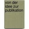 Von der Idee zur Publikation by Lutz Claes