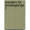 Wandern für Wissbegierige 1 door Peter Gürth