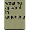 Wearing Apparel in Argentina by United States. Bureau Of Commerce