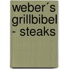 Weber´s Grillbibel - Steaks door Jamie Purviance