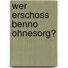 Wer erschoss Benno Ohnesorg? by Armin Fuhrer