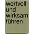 Wertvoll und wirksam führen