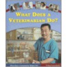 What Does a Veterinarian Do? by Felicia Lowenstein