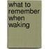 What To Remember When Waking