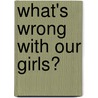 What's Wrong With Our Girls? door Beatrice Forbes-Robertson Hale