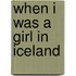 When I Was A Girl In Iceland