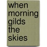 When Morning Gilds the Skies door Robert Wolgemuth