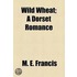 Wild Wheat; A Dorset Romance