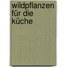 Wildpflanzen für die Küche door Francois Couplan
