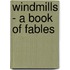 Windmills - A Book Of Fables