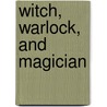 Witch, Warlock, And Magician door William Davenport Adams