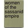 Women of the Sassanid Empire door Not Available