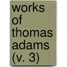 Works Of Thomas Adams (V. 3) door Trudy Adams