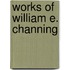 Works Of William E. Channing