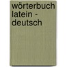 Wörterbuch Latein - Deutsch by Georg Dorminger