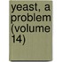 Yeast, a Problem (Volume 14)