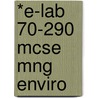 *E-Lab 70-290 Mcse Mng Enviro by Labmentors