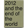 2012 And The End Of The World door Matthrew Restall