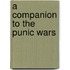 A Companion To The Punic Wars