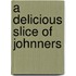 A Delicious Slice Of Johnners