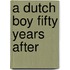 A Dutch Boy Fifty Years After