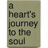 A Heart's Journey To The Soul door Daniel S. D'Amico