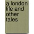 A London Life And Other Tales