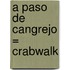 A Paso de Cangrejo = Crabwalk